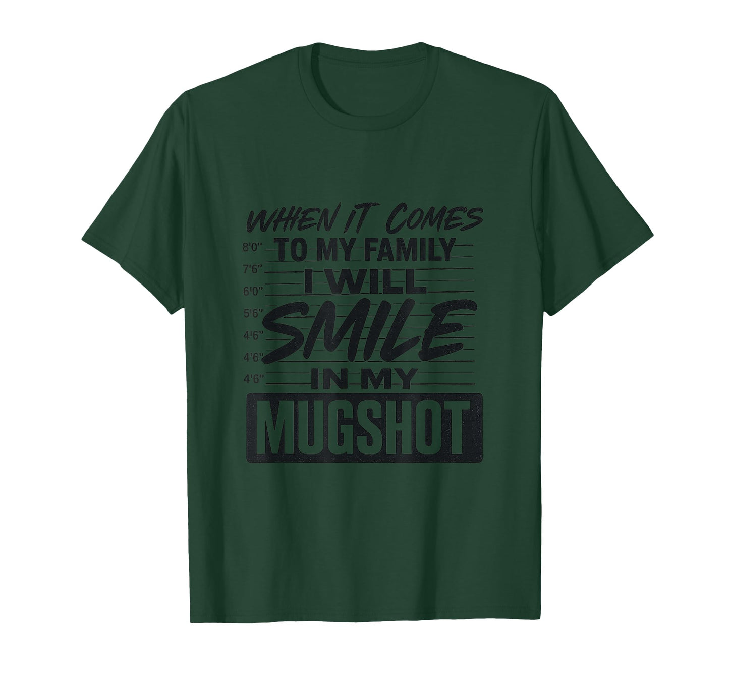 When It Comes to My Family I Will Smile in My Mugshot T-Shirt