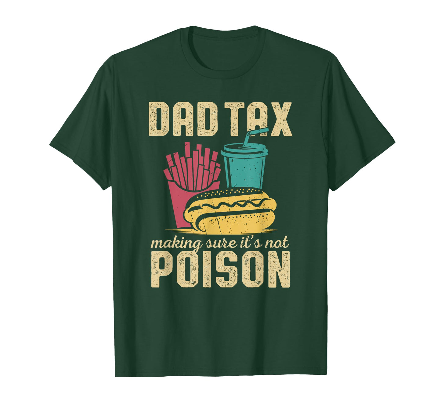 Dad Tax Making Sure It's Not Poison Father's Day birthday T-Shirt