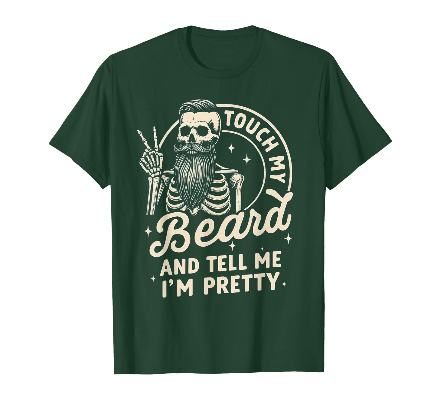 Funny Dad Beard Shirts Touch My Beard and Tell Me I'm Pretty T-Shirt