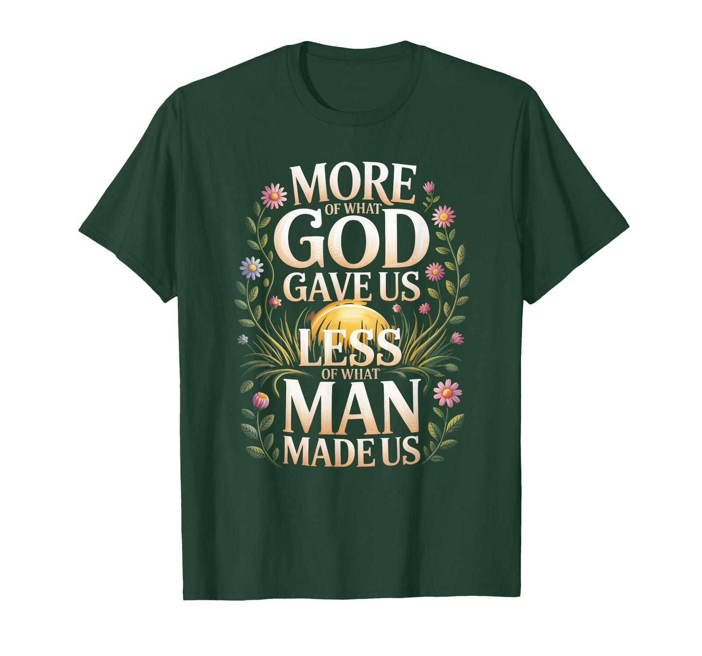 More God Less Man Inspirational Faith Positive Vibes T-Shirt