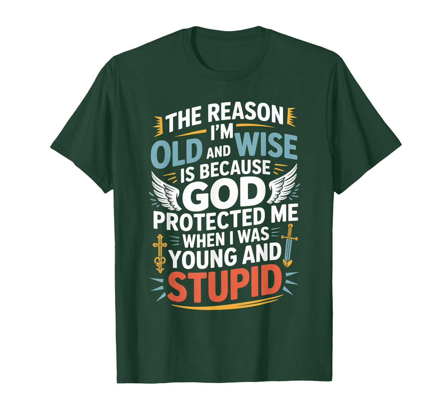Reason I'm Old & Wise Cause God Protected Me Jesus Lovers T-Shirt