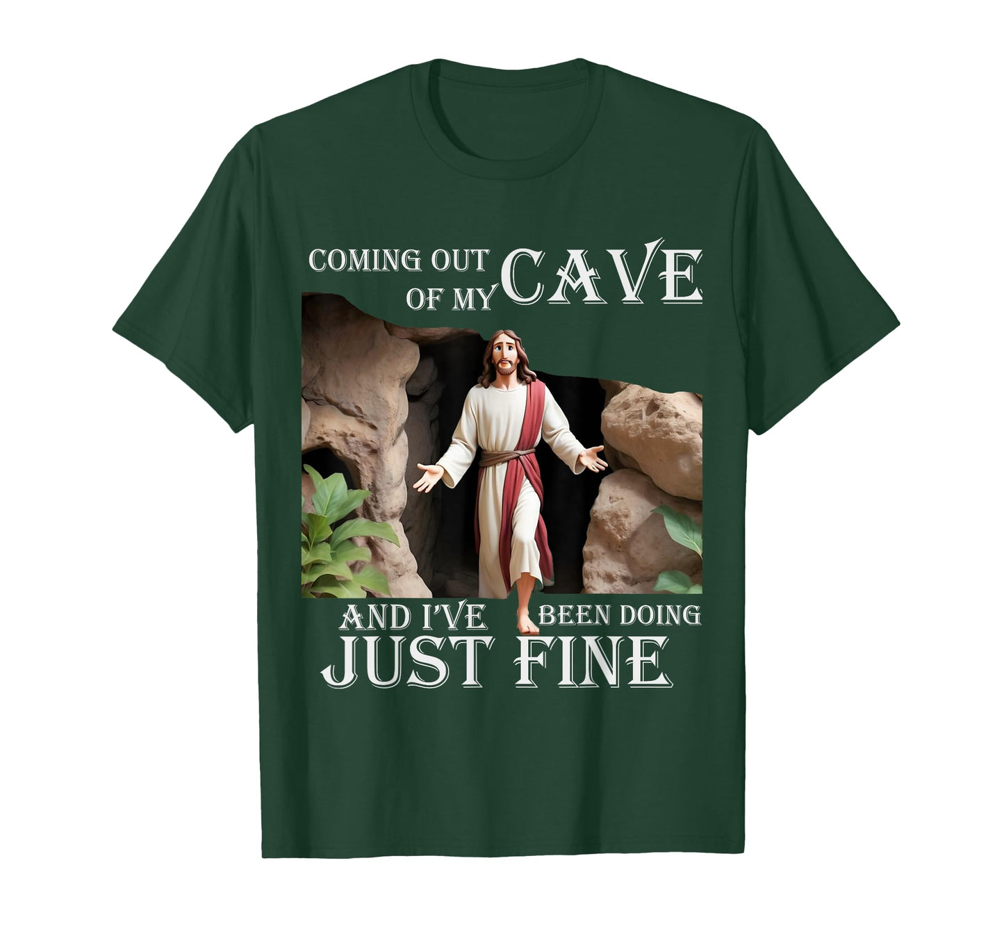 Jesus Coming Out Of My Cave And I've Been Doing Just Fine T-Shirt