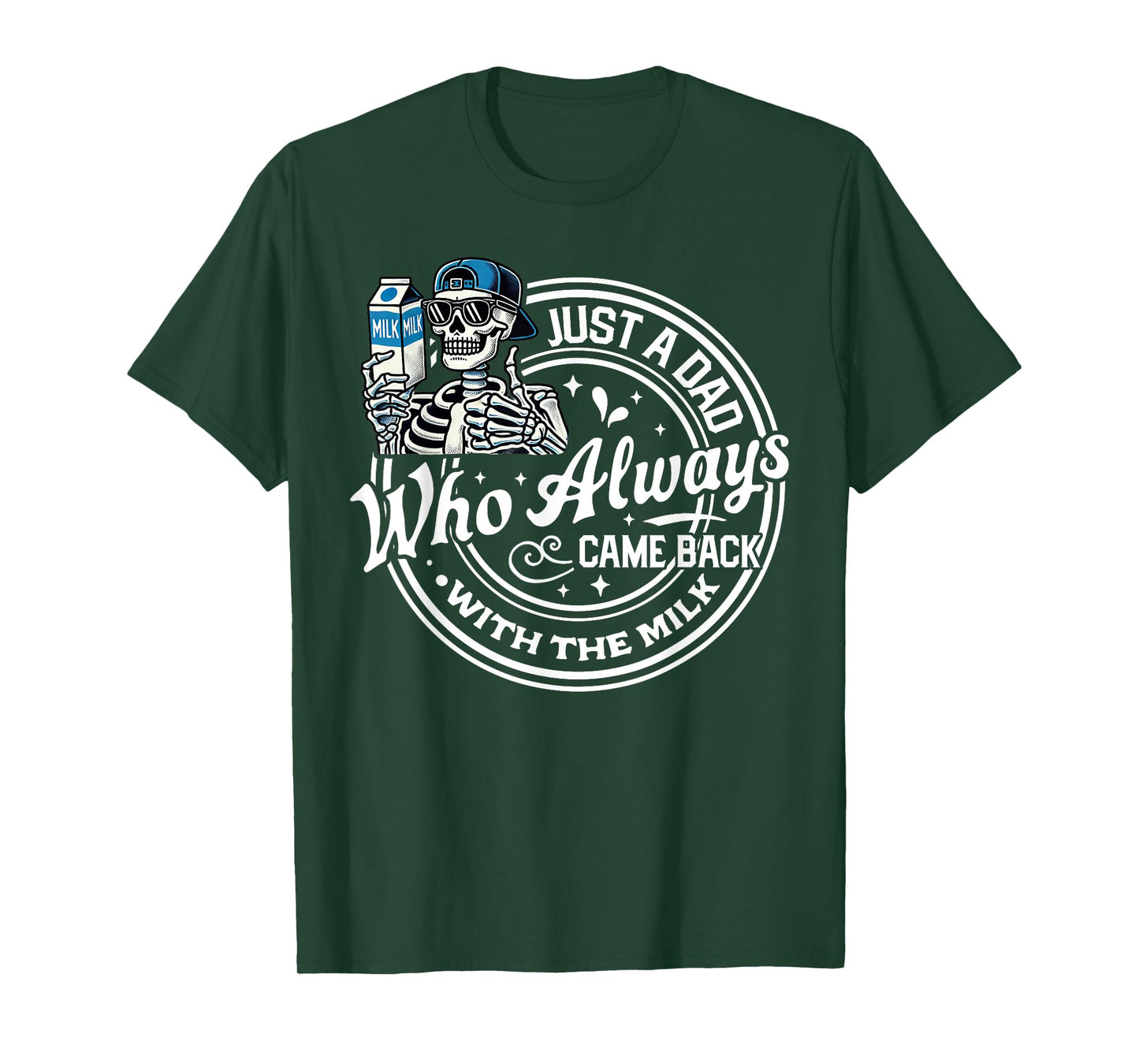 Just A Dad Who Always Came Back With The Milk Funny Fathers T-Shirt