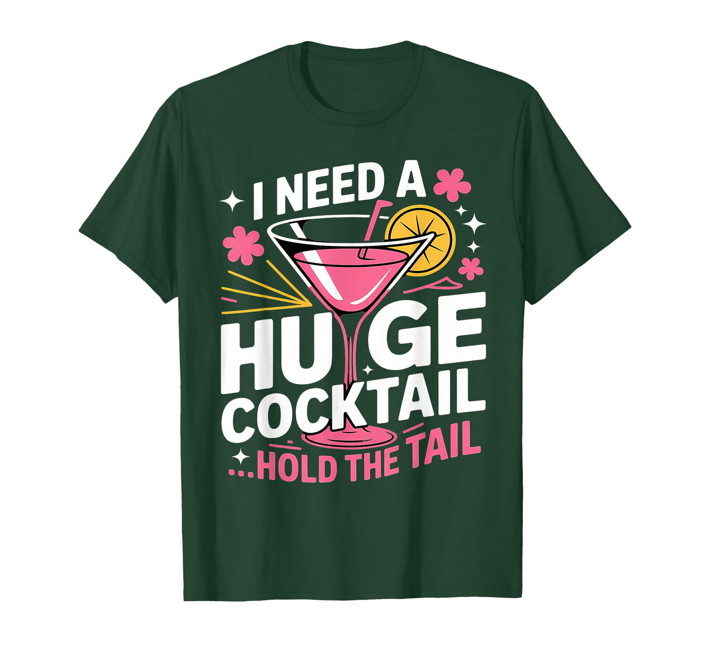 I Need A Huge Cocktail Funny Adult Humor Party Cocktail T-Shirt