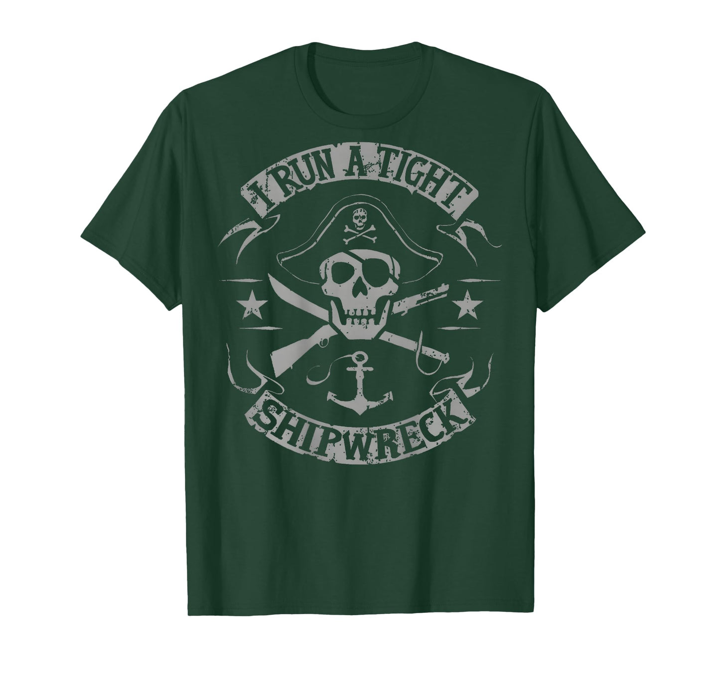 I Run A Tight Shipwreck Funny Pirate Quote (on Back) T-Shirt