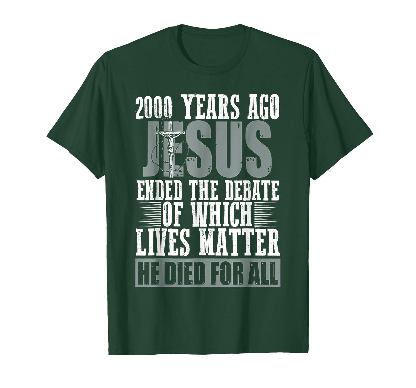 2000 Years Ago Jesus Ended The Debate Of Which Lives Matter T-Shirt