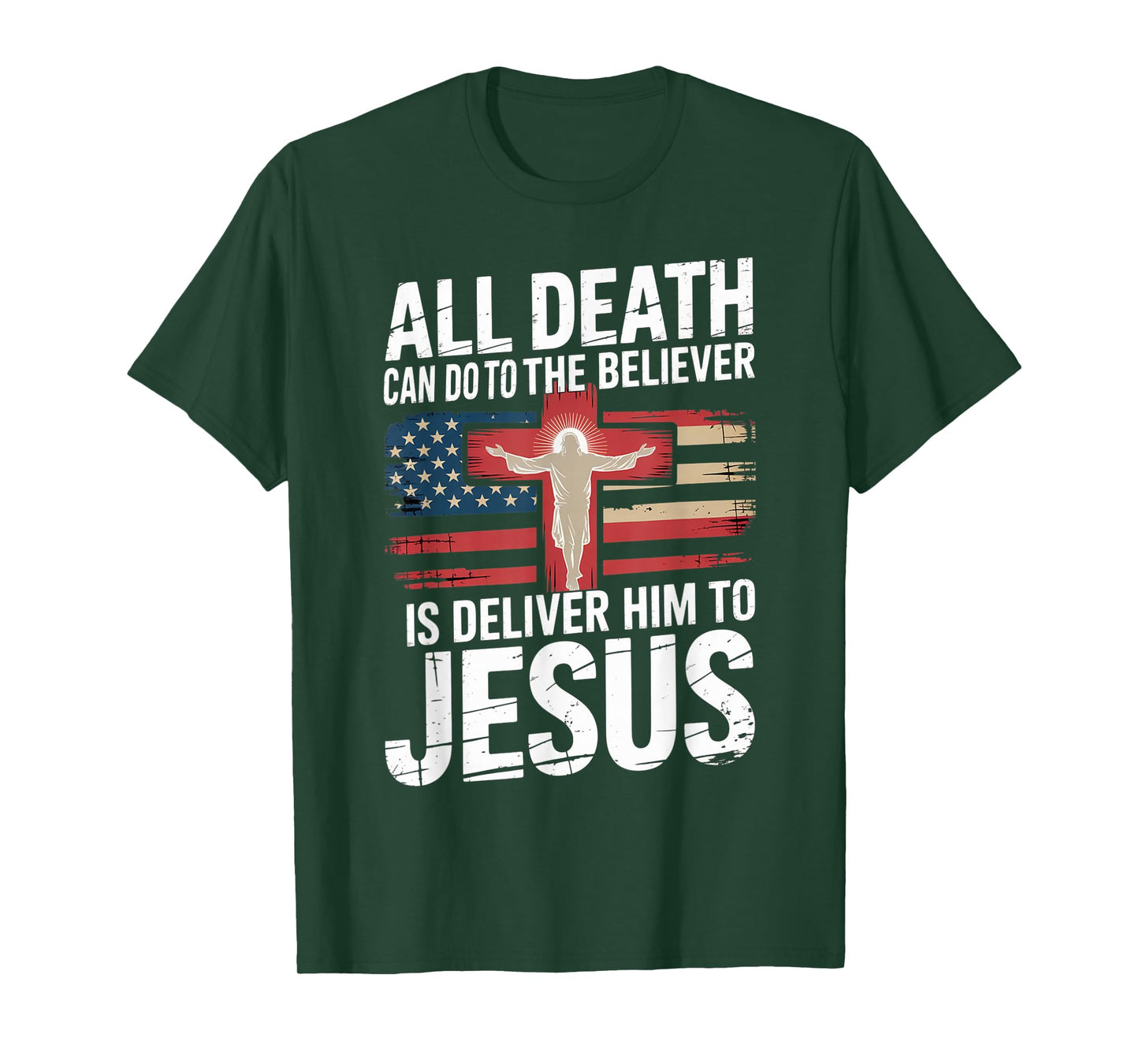 All Death Can Do to The Believer is Deliver Him to Jesus T-Shirt