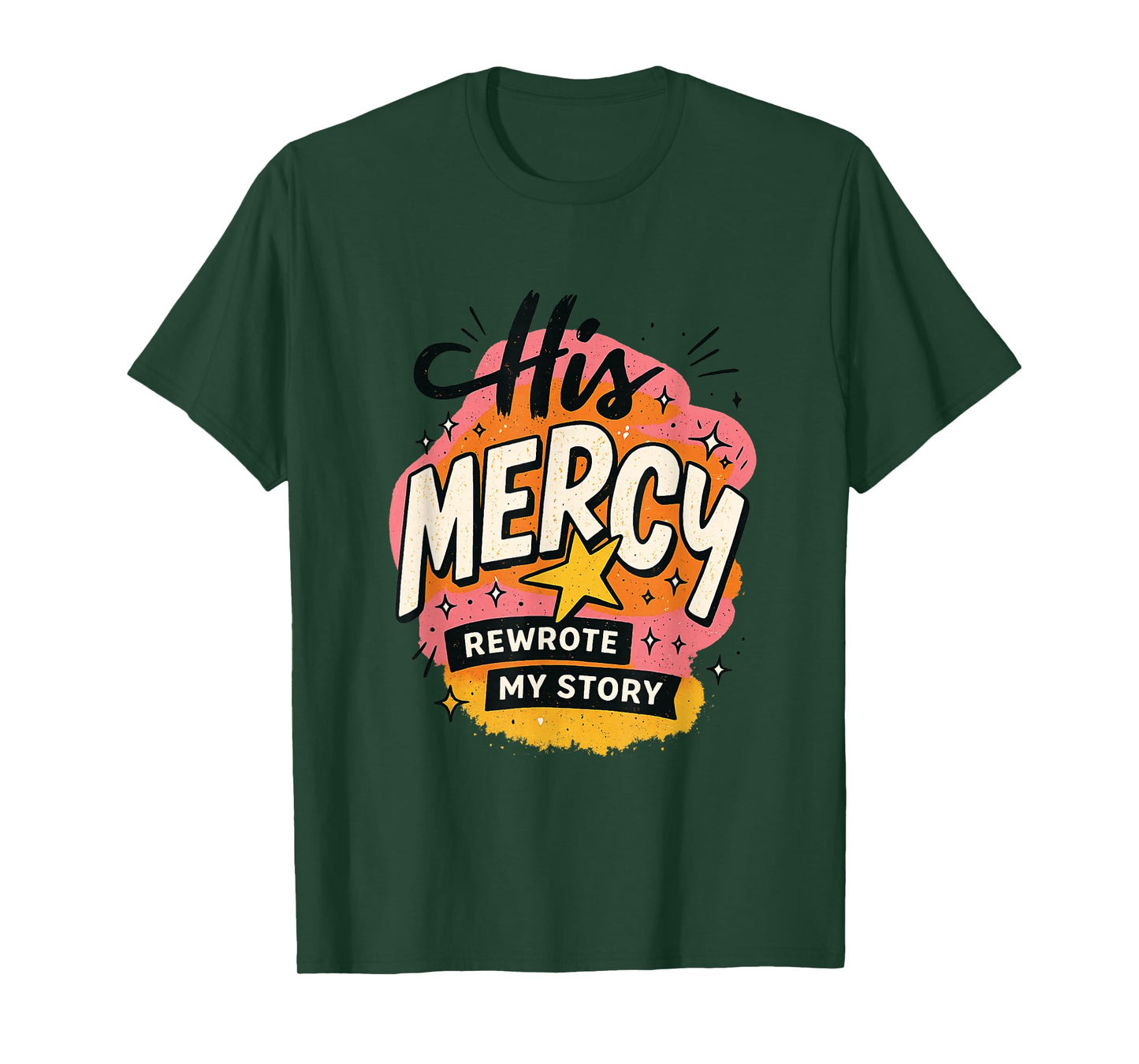 His Mercy Rewrote My Stories Inspirational Message Design T-Shirt