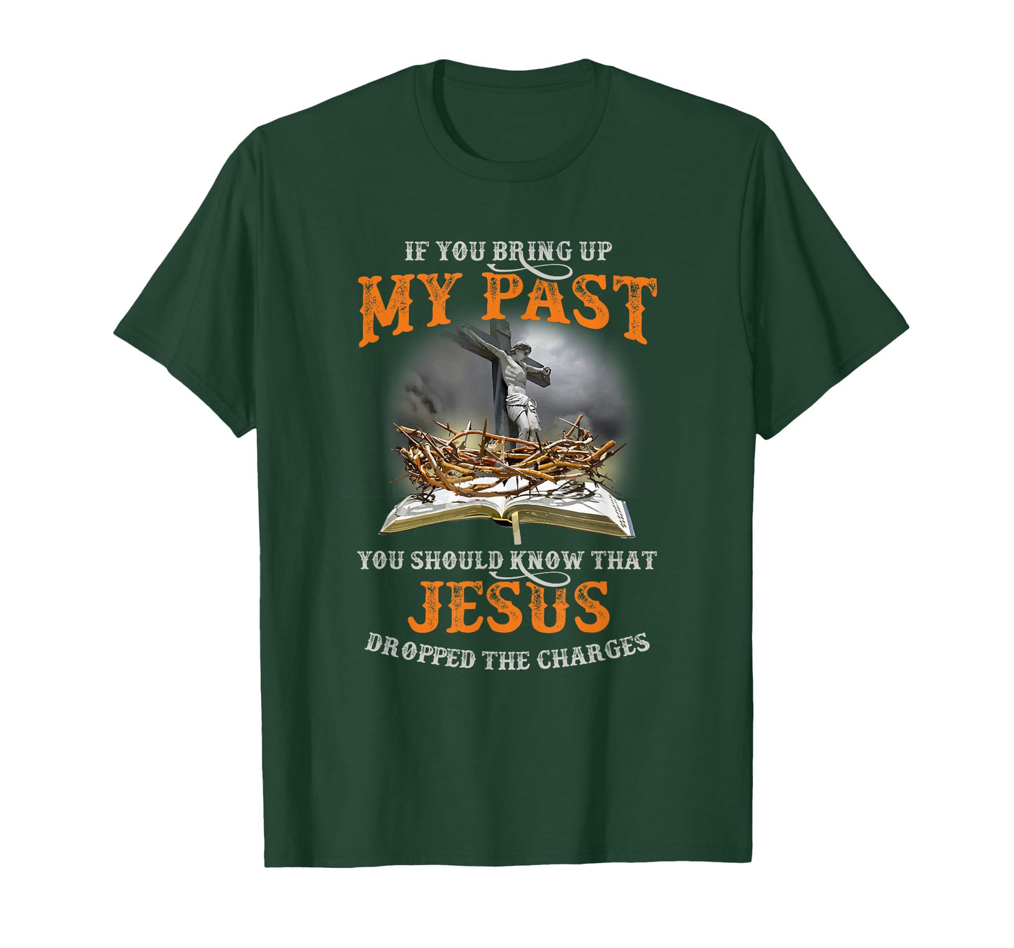 If You Bring Up My Past You Should Know That Jesus Dropped T-Shirt