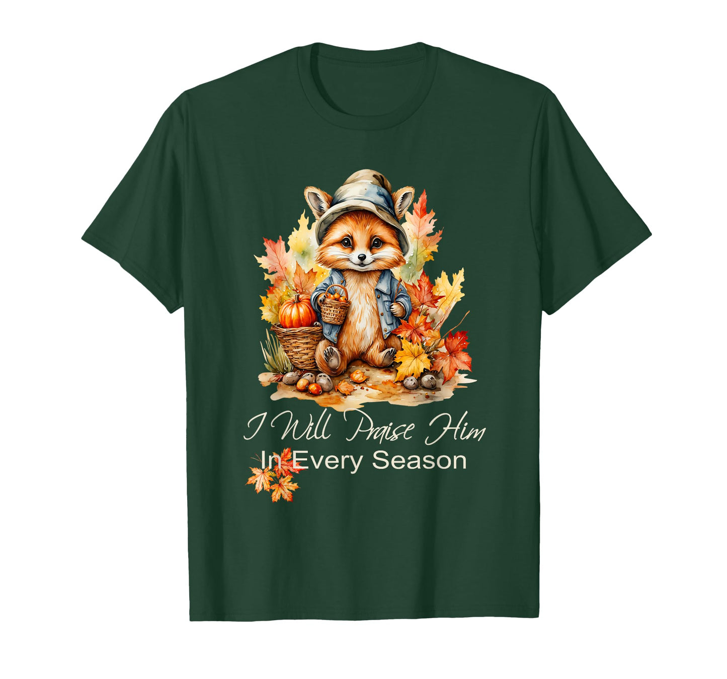 I Will Praise Him in Every Season Fall Fox Christian Worship T-Shirt