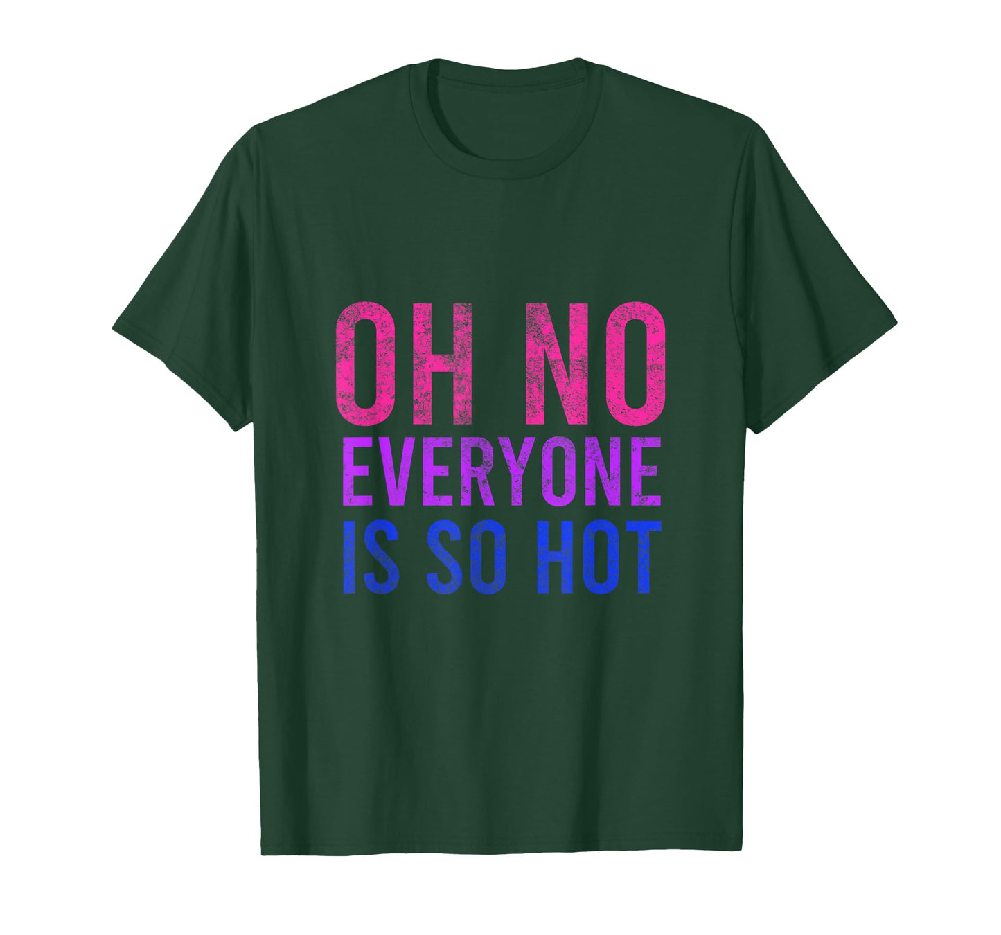 Oh No Everyone Is So Hot LGBTQ T-Shirt