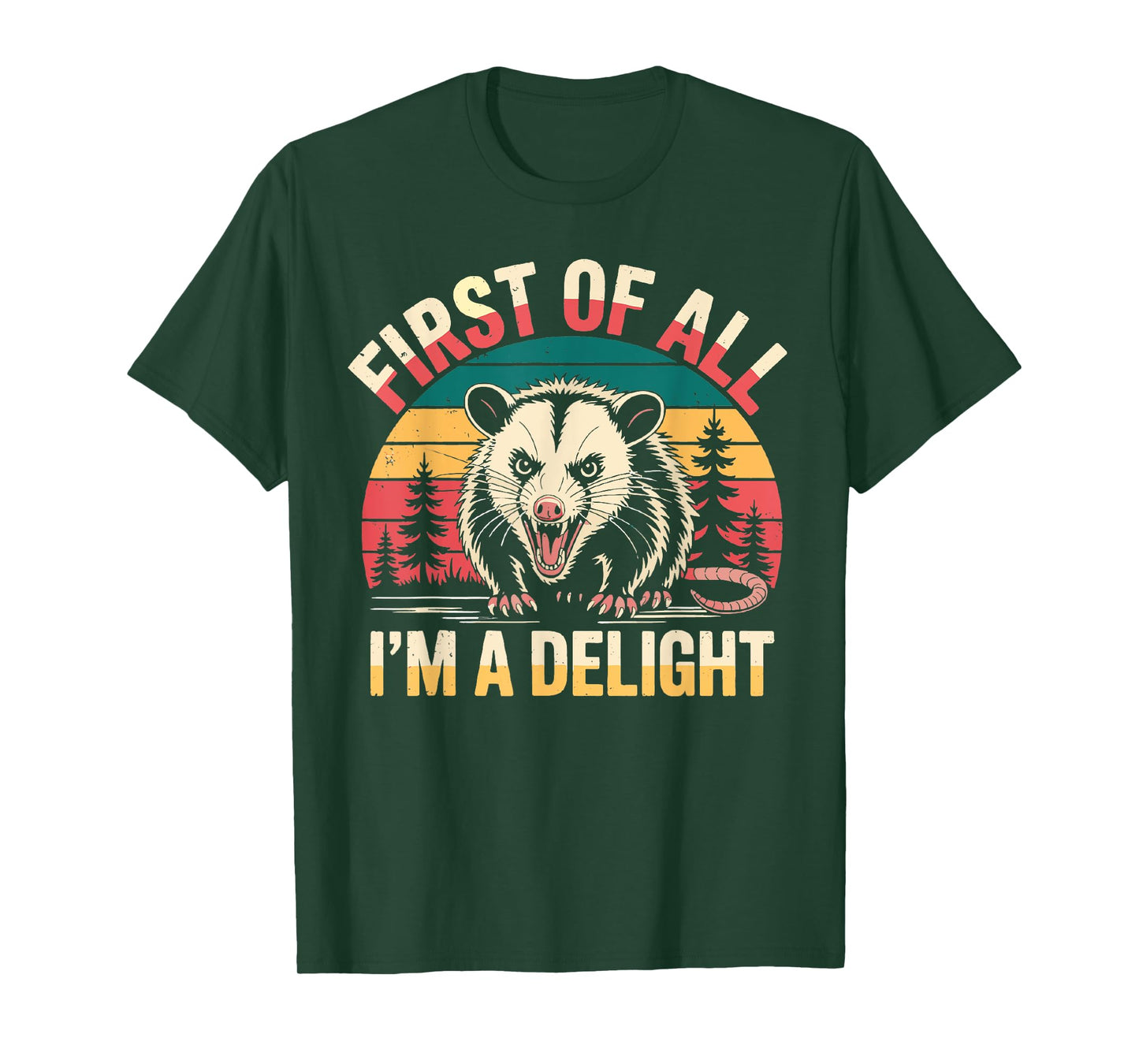 First of All I'm A Delight Funny Sarcastic Angry Opossum Tee T-Shirt