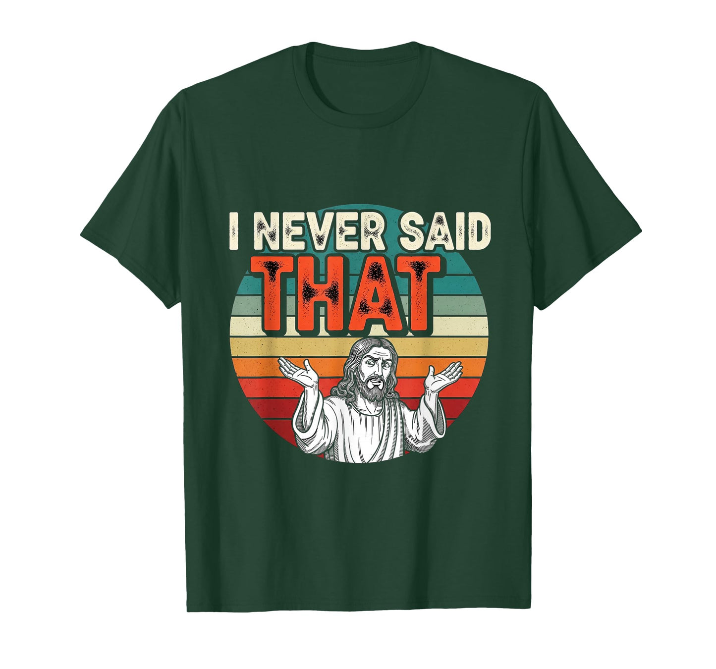 I Never Said That Funny Jesus Humor Retro Vintage Design T-Shirt