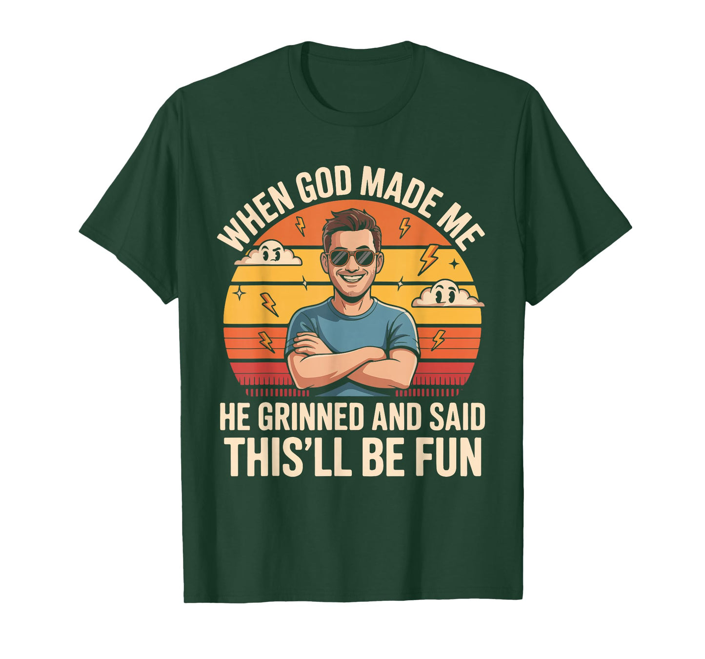 When God Made Me He Grinned and Said This'll Be Fun T-Shirt