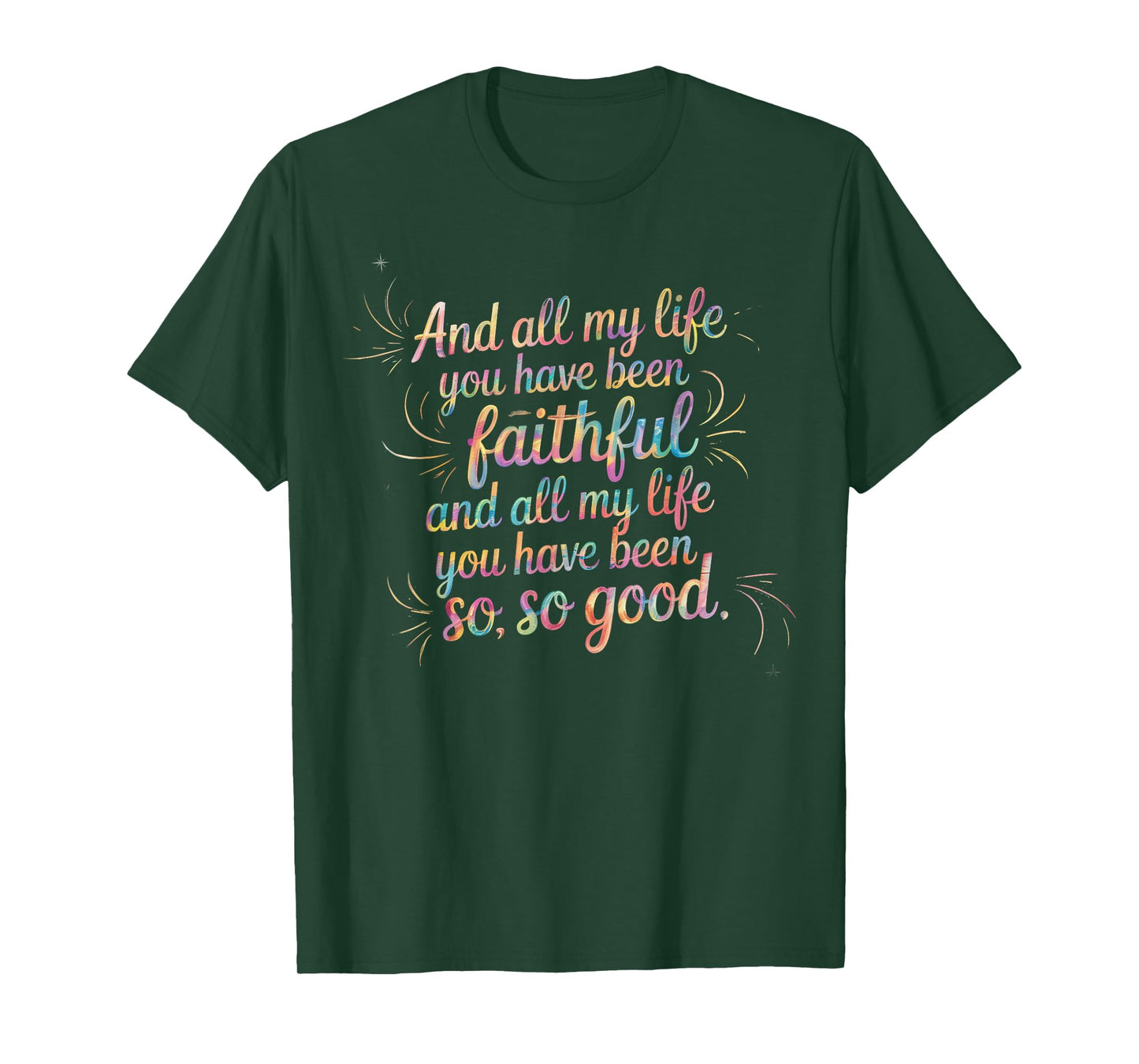 and All My Life You Have Been Faithful Christian Verse T-Shirt