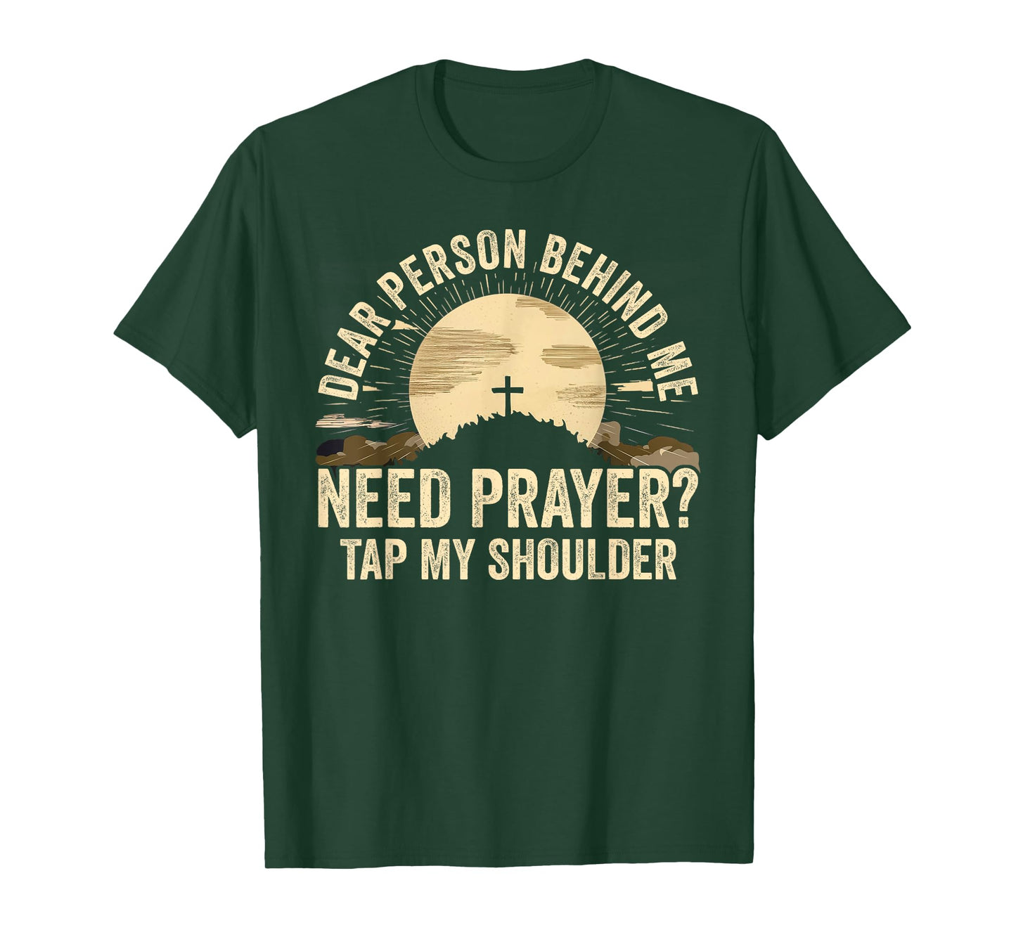 Dear Person Behind Me Need Prayer Tap My Shoulder Christian T-Shirt