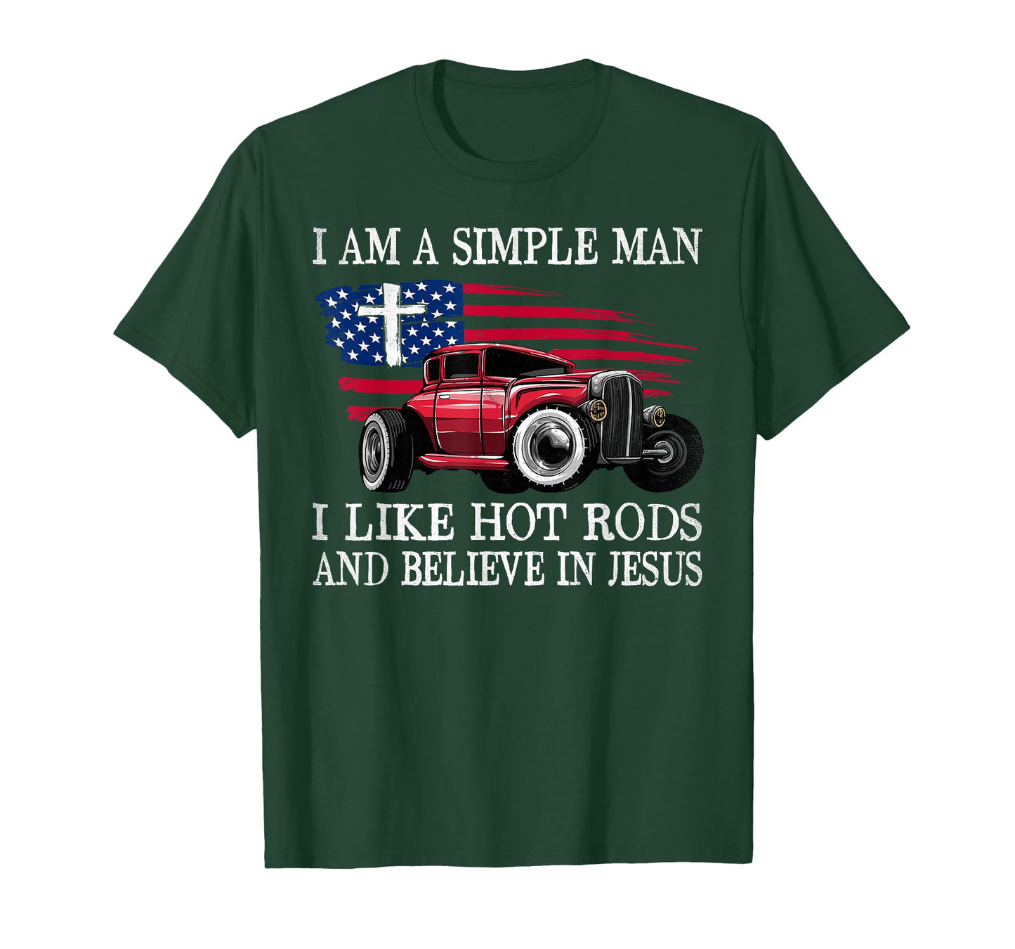 I Am A Simple Man I Like Hot Rods And Believe In Jesus T-Shirt
