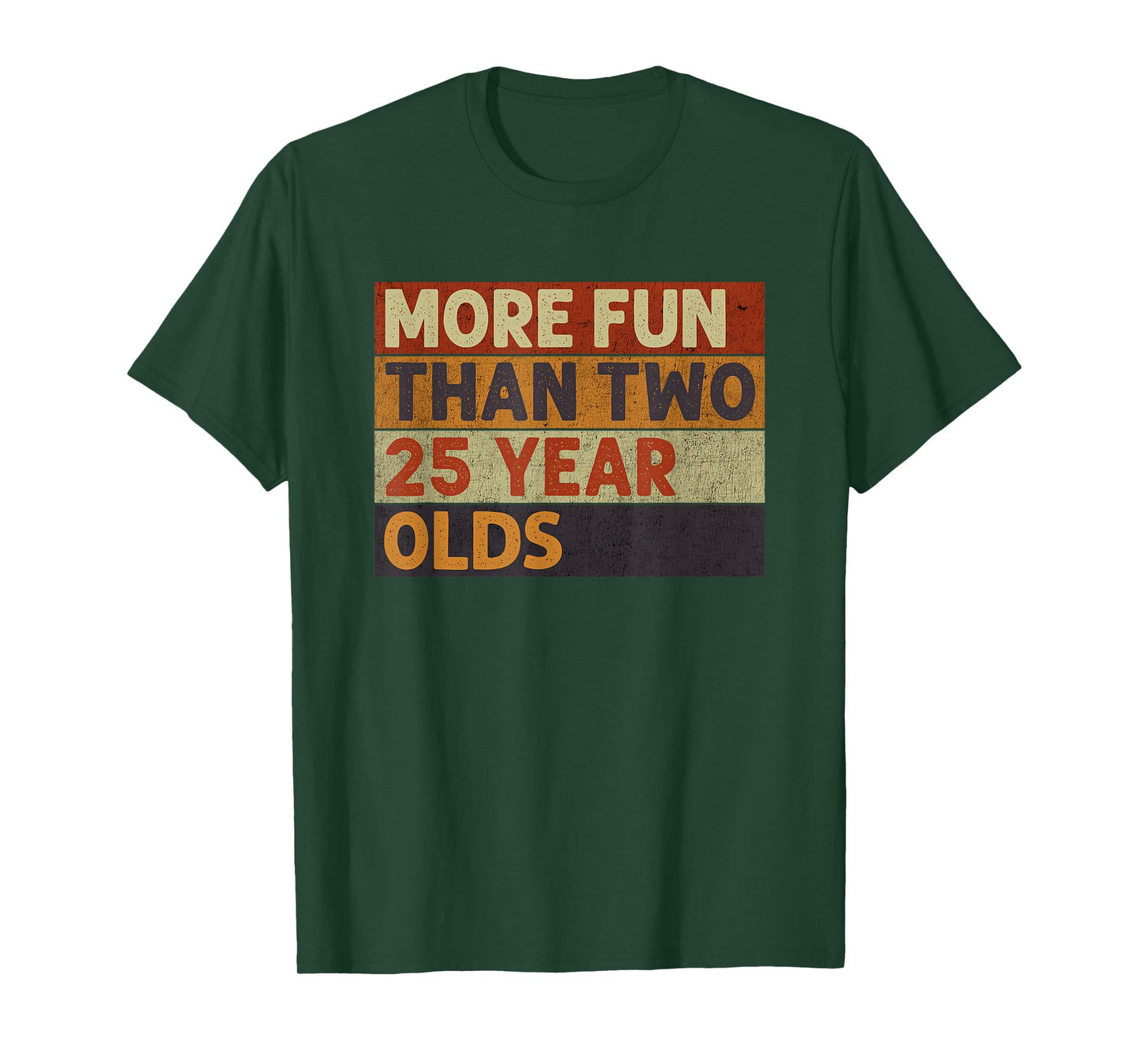 More Fun Than Two 25 Year Olds Funny Quote Vintage Cool T-Shirt