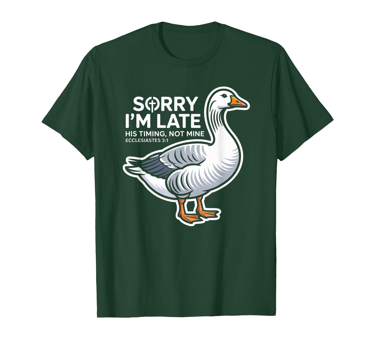 Sorry I'm Late his Timing not Mine, Funny Christian Goose T-Shirt