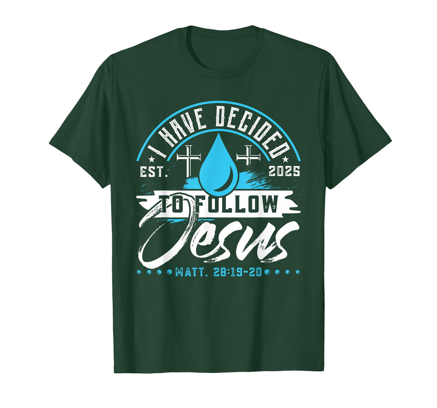 I Have Decided To Follow Jesus Shirt 2025 Baptized Baptism T-Shirt