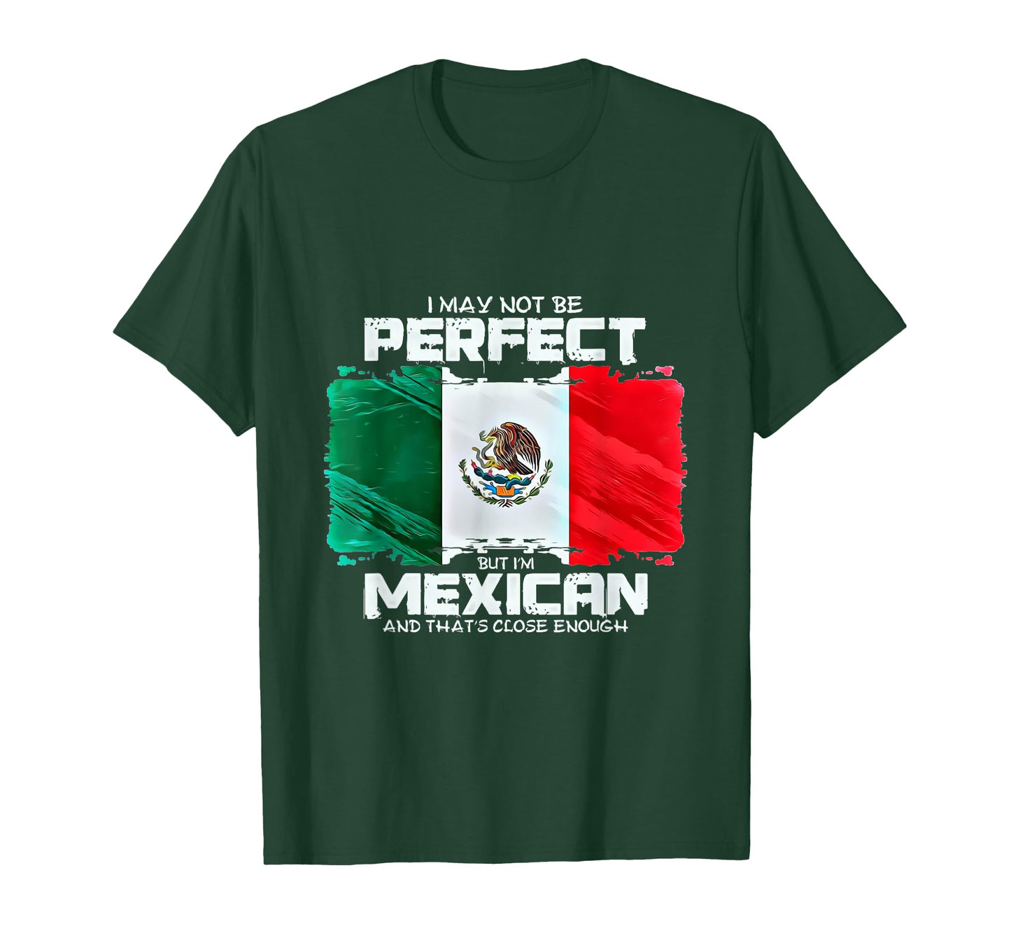 I May Not Be Perfect But Im Mexican T-Shirt