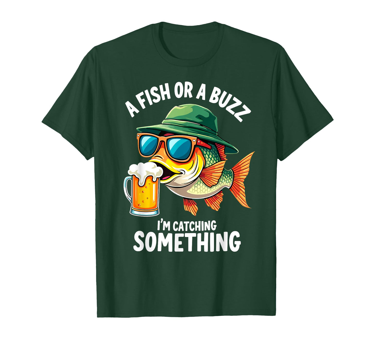 A Fish or a Buzz I'm Catching Something Fisherman Beer Lover T-Shirt