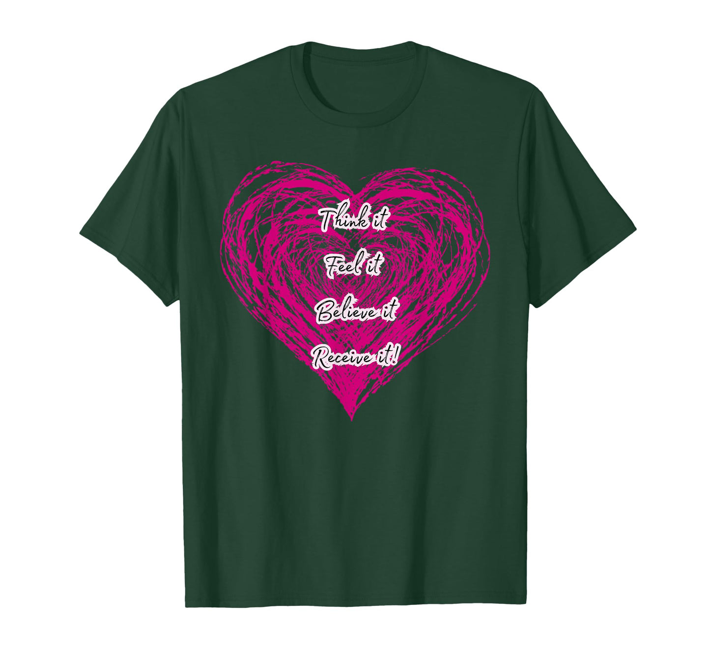 Manifestation Quote Think Feel Believe Receive Heart Energy T-Shirt