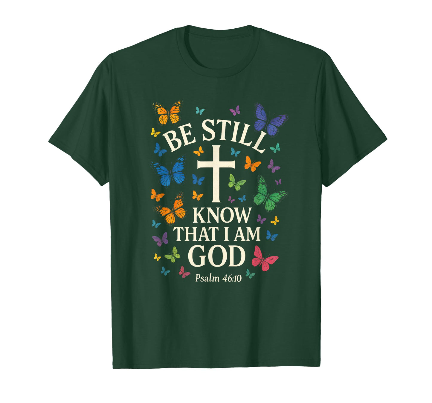 BE Still Know That I AM GOD - Bible Verse Art T-Shirt