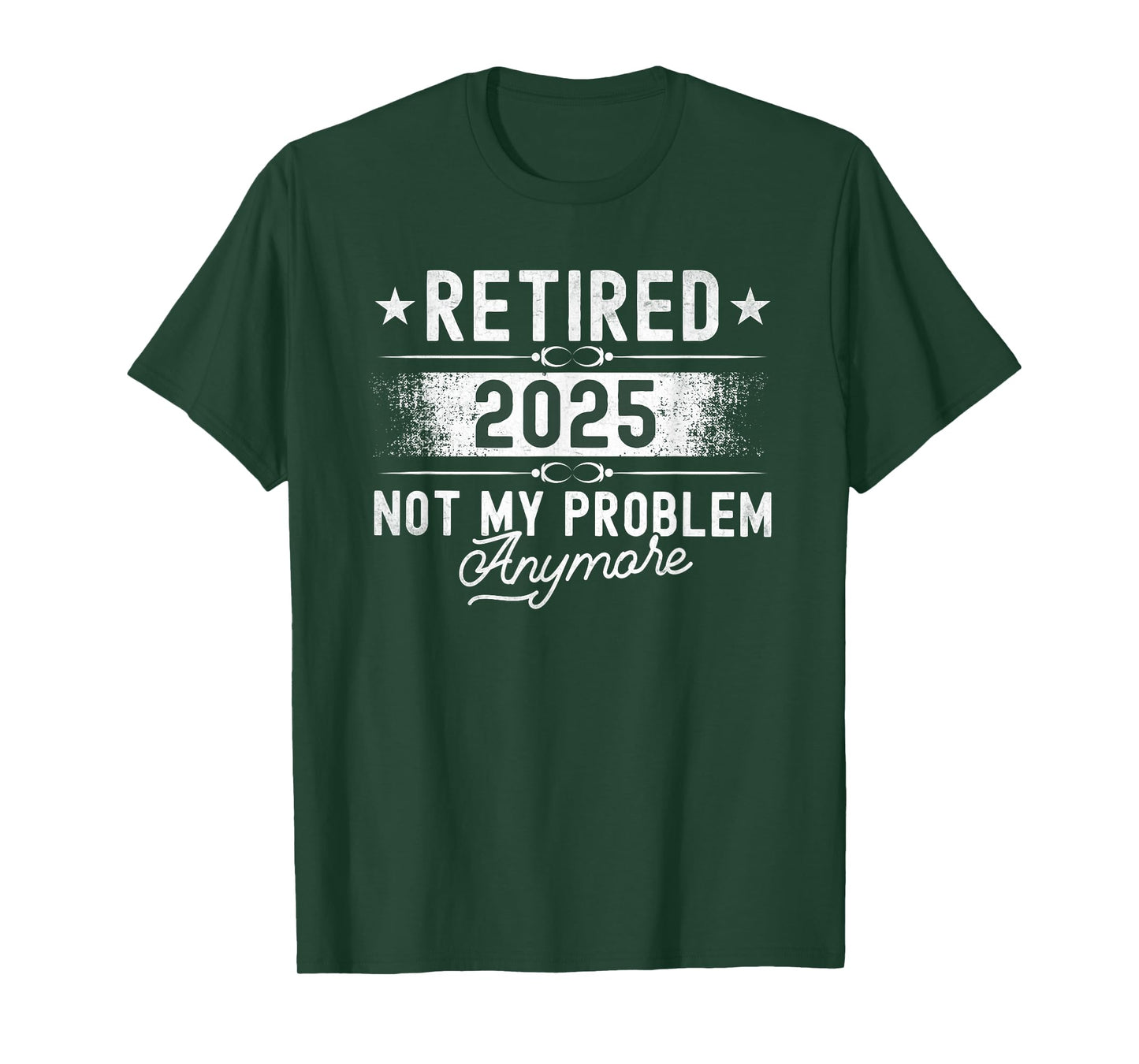 Retirement Retired 2025 Not My Problem Anymore funny Retires T-Shirt