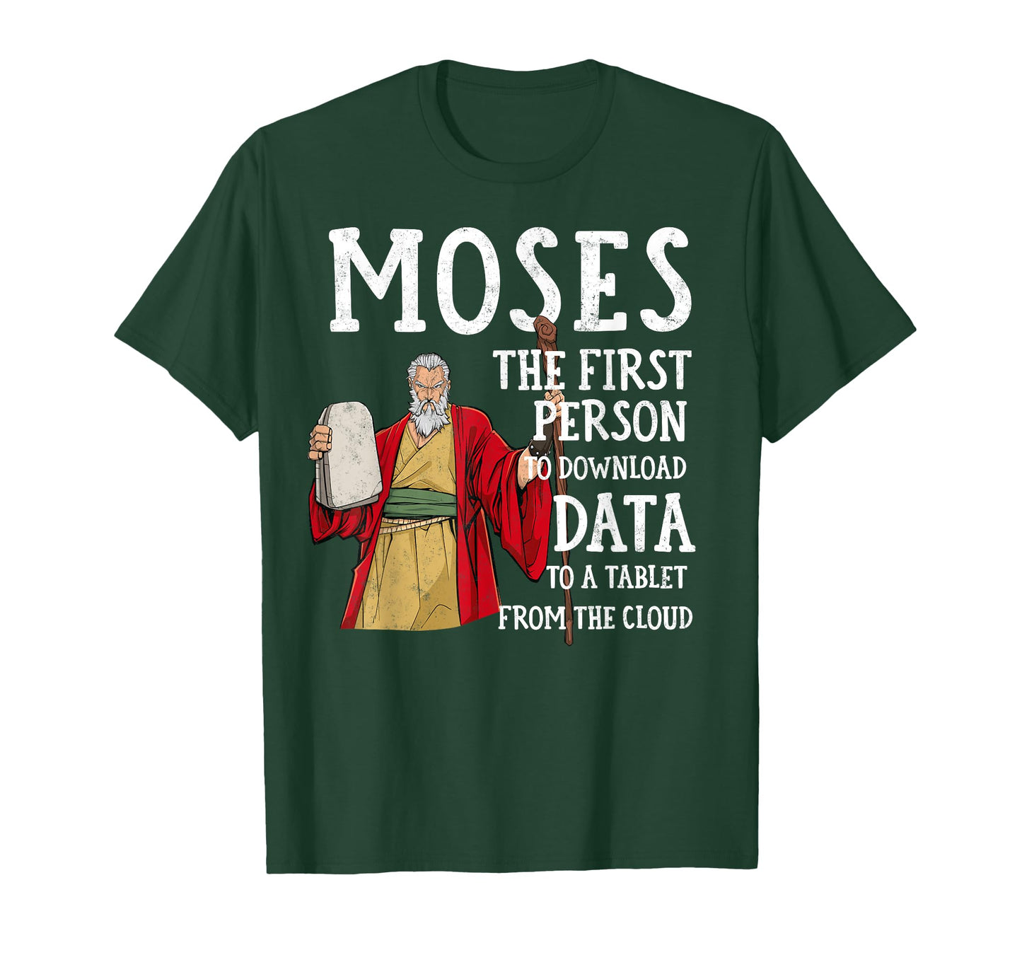 Moses The first Person to Download Data to a Tablet Funny T-Shirt