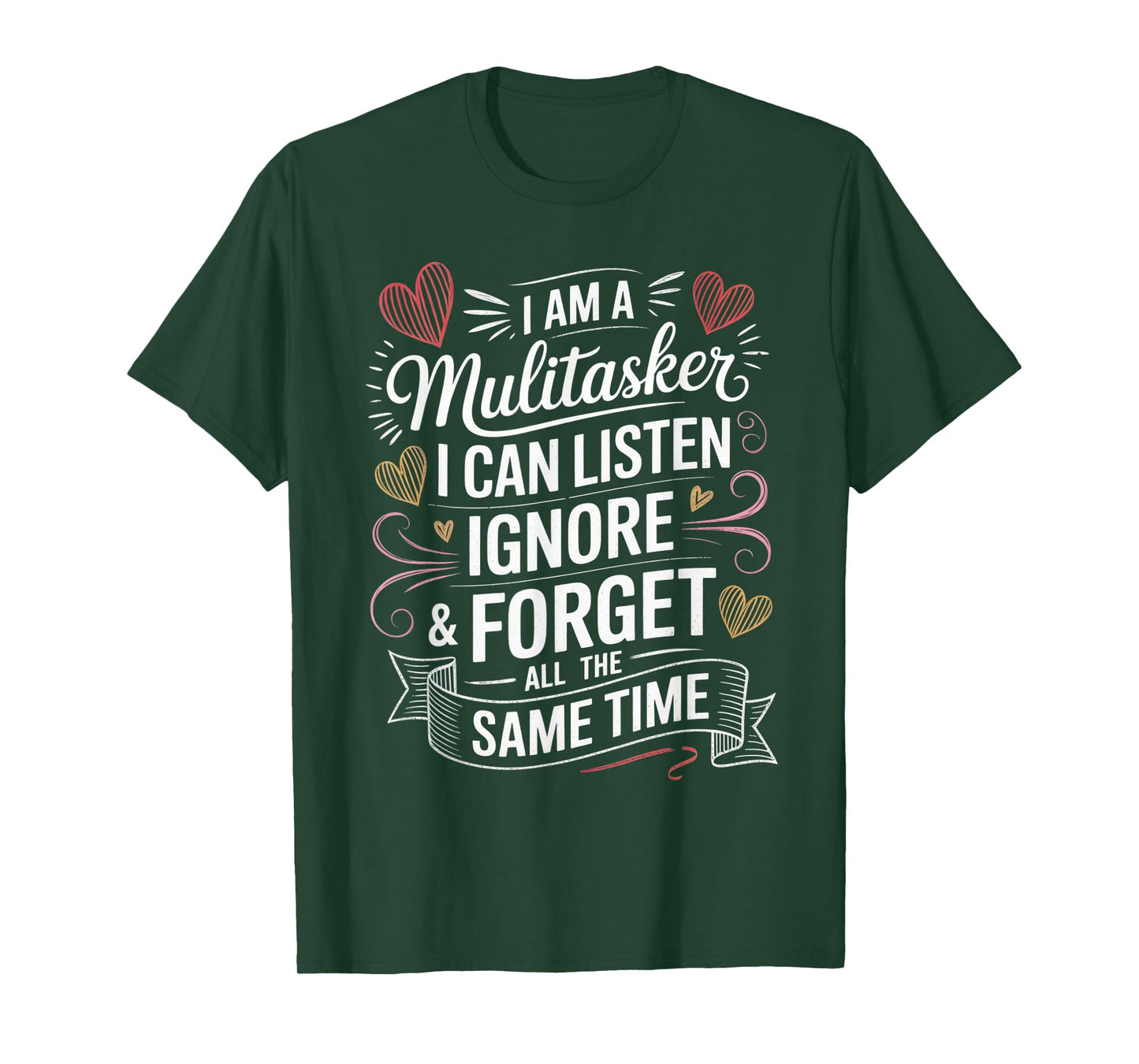 I Am A Multitasker I Can Listen Ignore & Forget Funny Saying T-Shirt