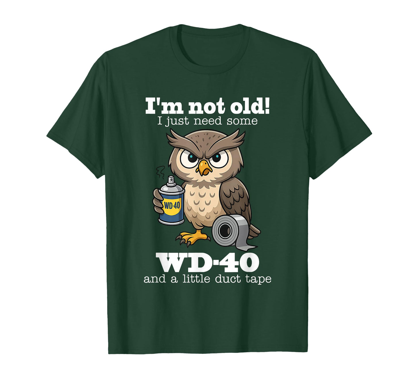 Owl I'm Not Old I Just Need Some WD-40 & A Little Duct Tape T-Shirt