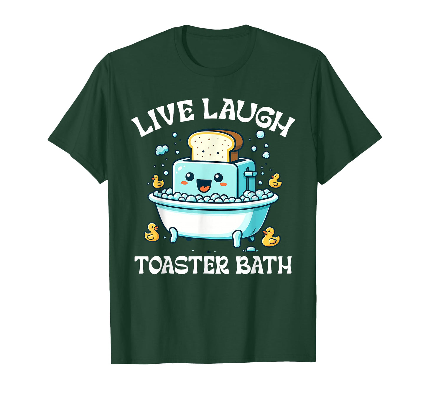 Live Laugh Toaster Bath Funny Toaster Taking A Bath Quote T-Shirt