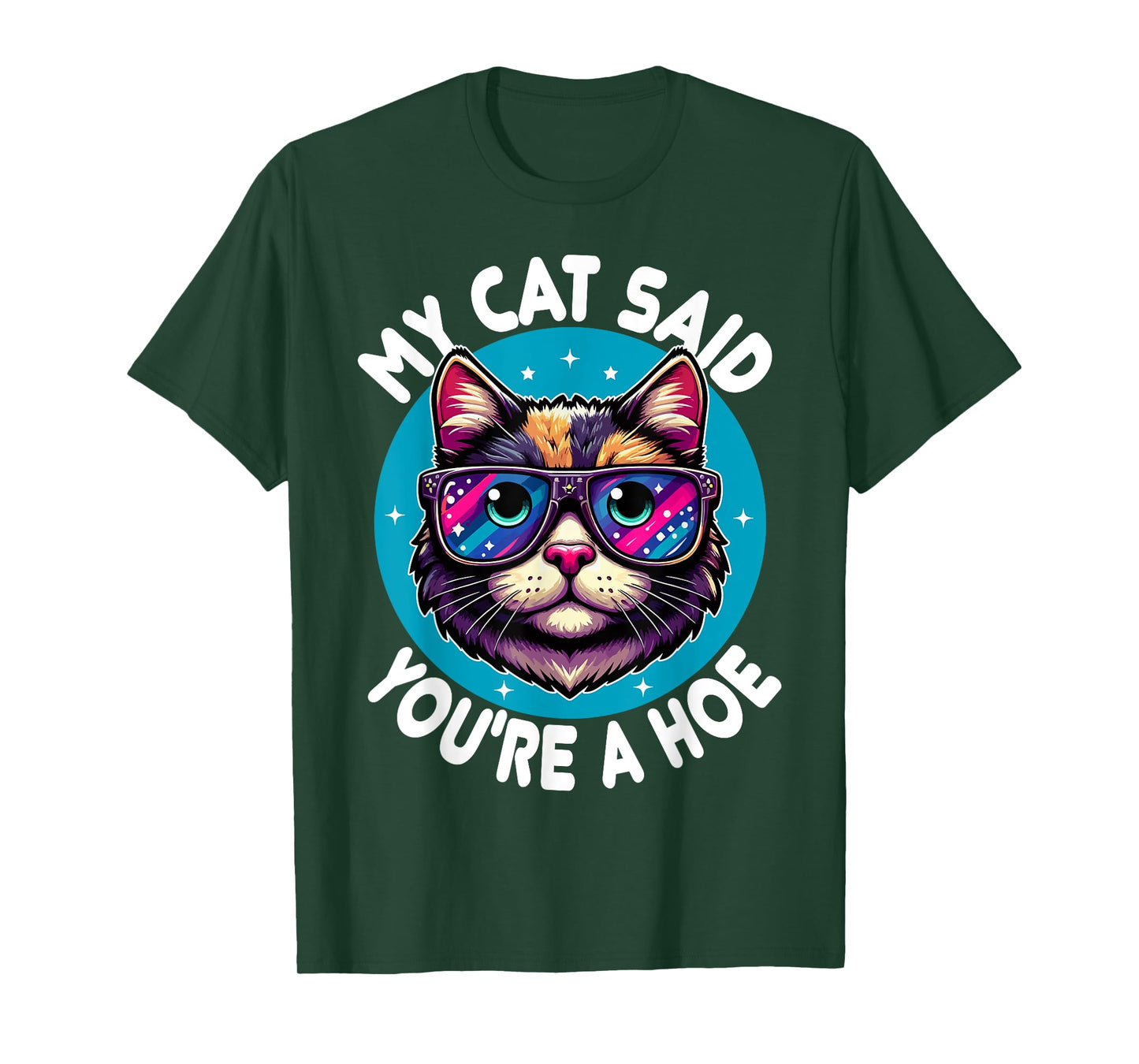 My Cat Said You're a Hoe Funny Cat Lover Sarcastic design T-Shirt for Men Women