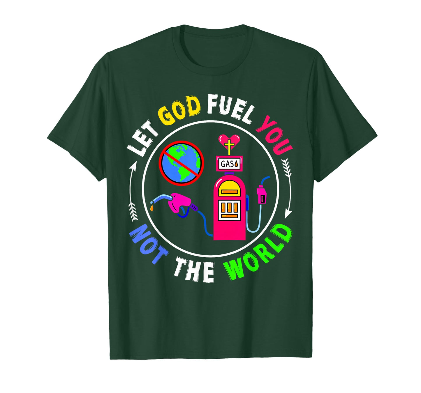Let God Fuel You Not The World Christian Jesus Faith Womens T-Shirt