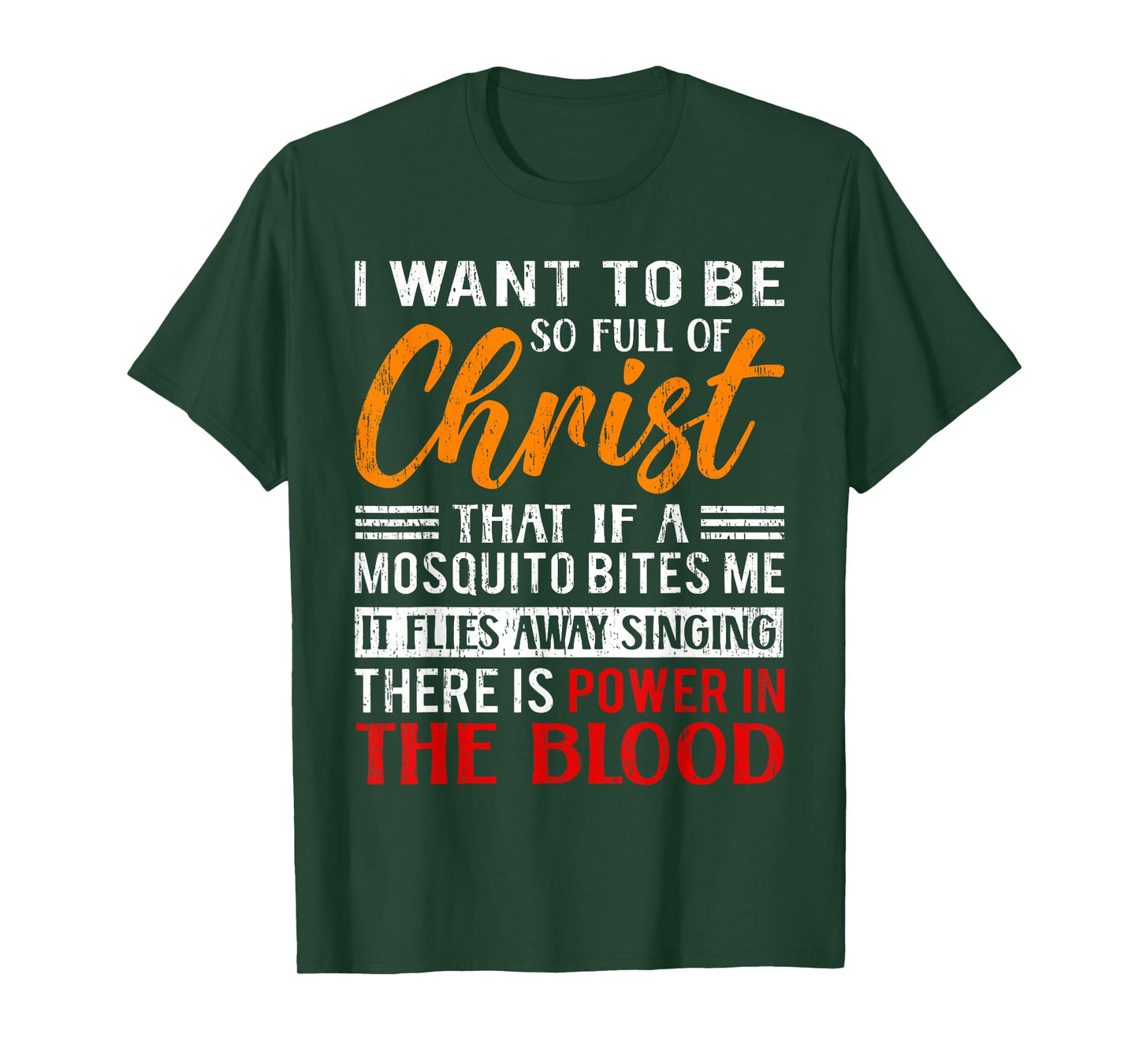 I Want To Be So Full Of Christ There Is Power In The Blood T-Shirt
