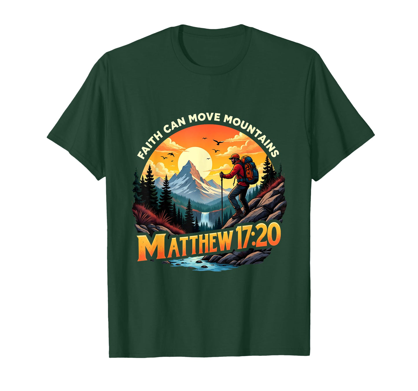 Faith Can Move Mountains Matthew 17:20 Mountain Hikers T-Shirt