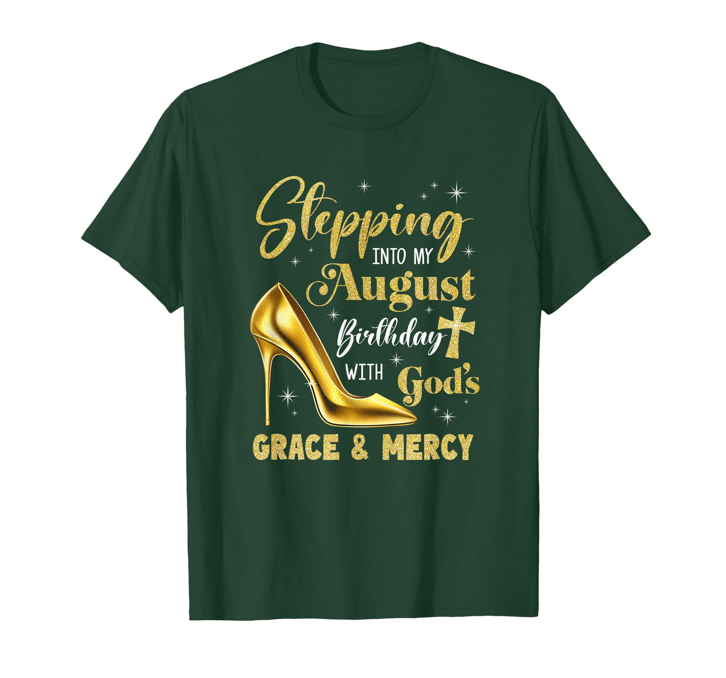 Stepping Into My August Birthday With Gods Grace Mercy T-Shirt