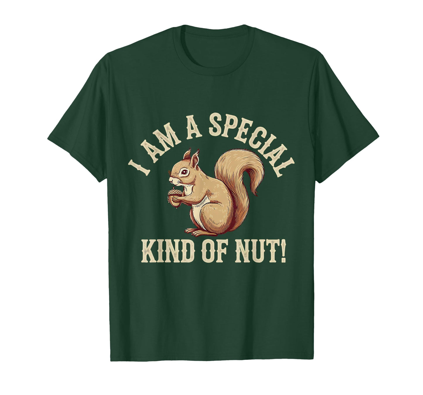 I'm a Special Kind of Nut Forest Animal Funny Squirrel T-Shirt