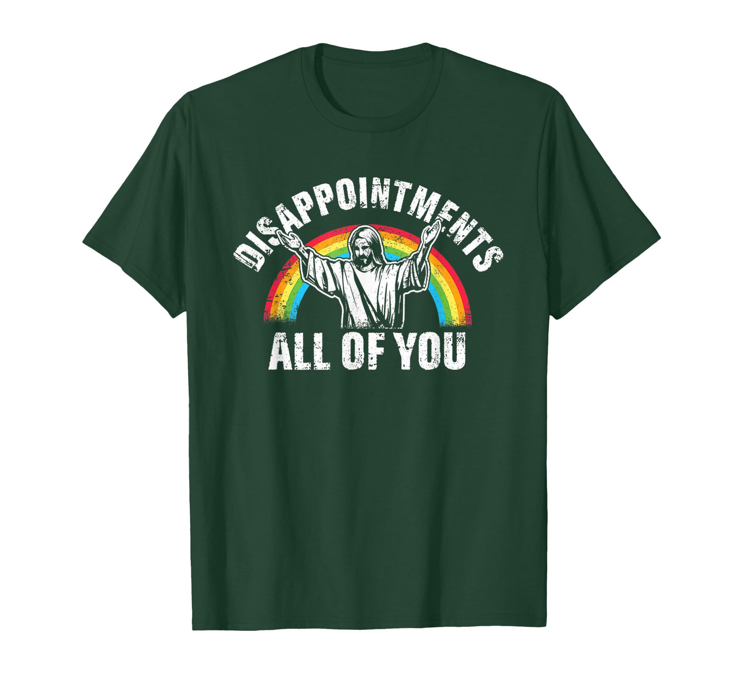 Disappointments All Of You Jesus Rainbow Humor Christian T-Shirt