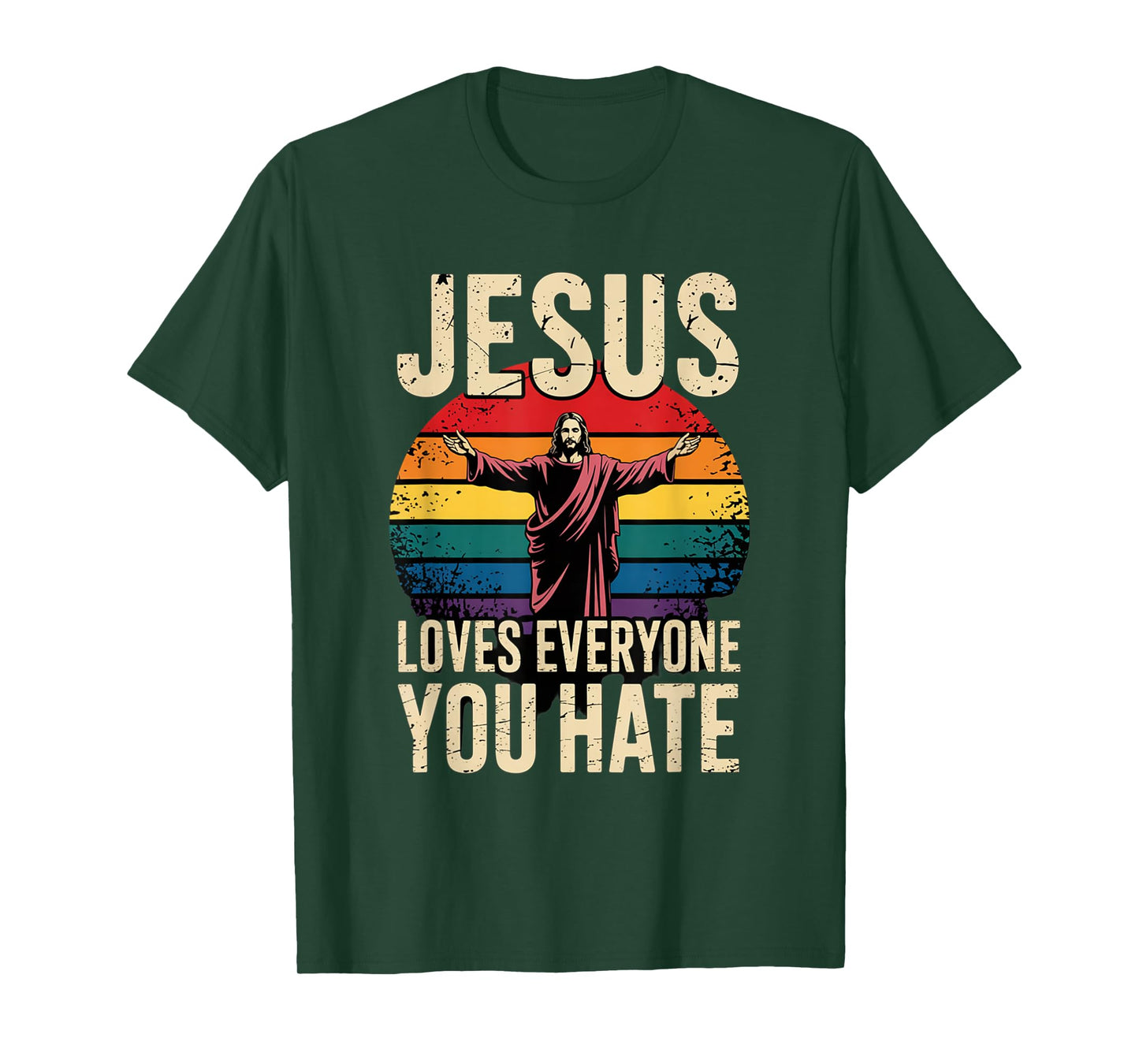 Jesus Loves Everyone You Hate Christian LGBTQ Religion Funny T-Shirt