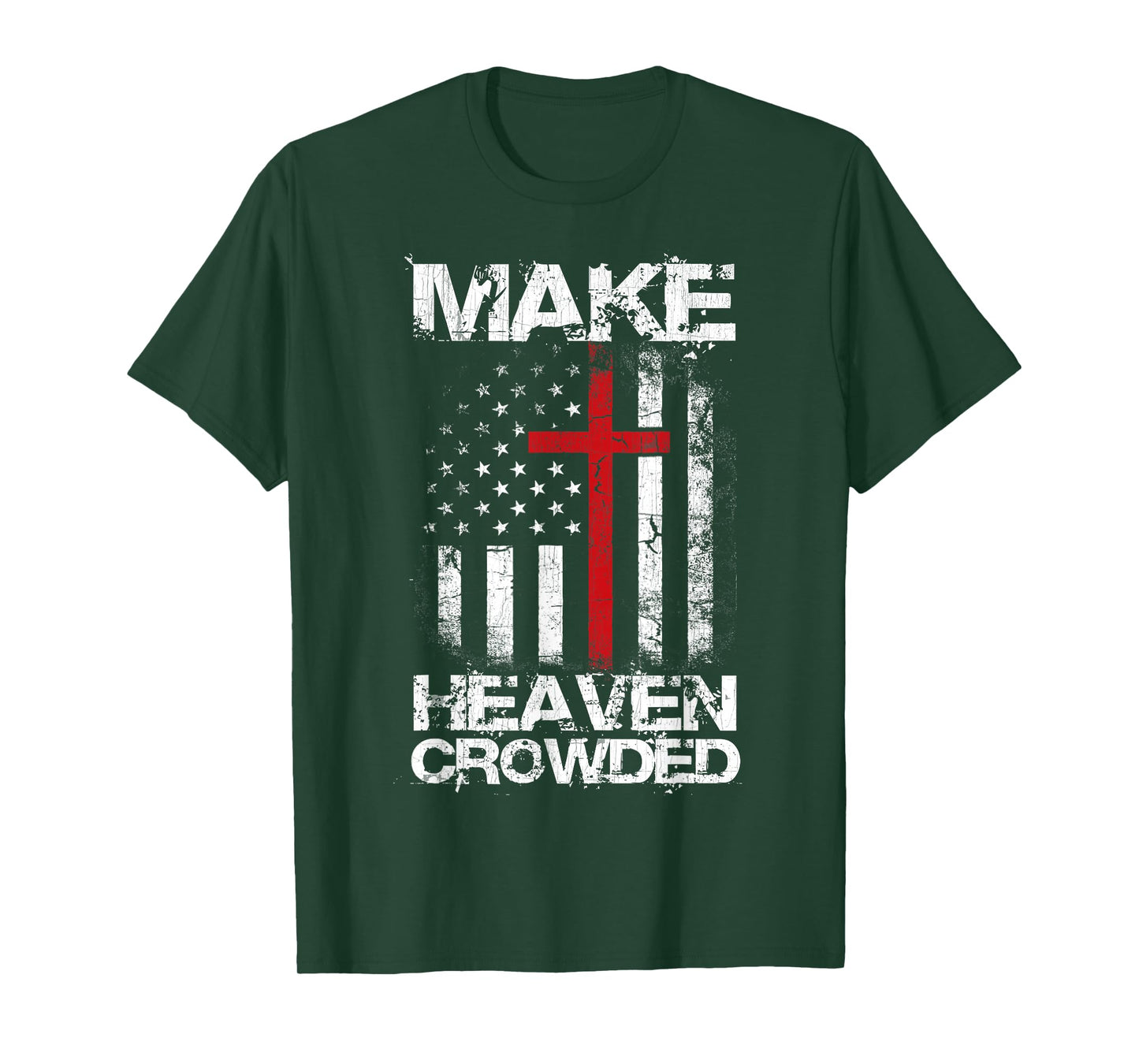 Make Heaven Crowded American Flag Patriotic Christian Faith T-Shirt