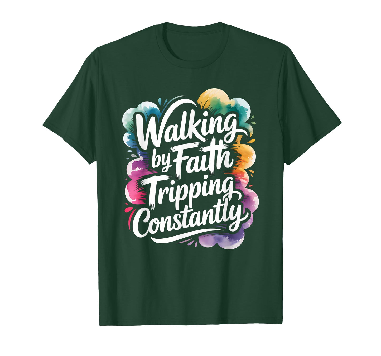 Walking by Faith Tripping Constantly Funny Walk with God T-Shirt