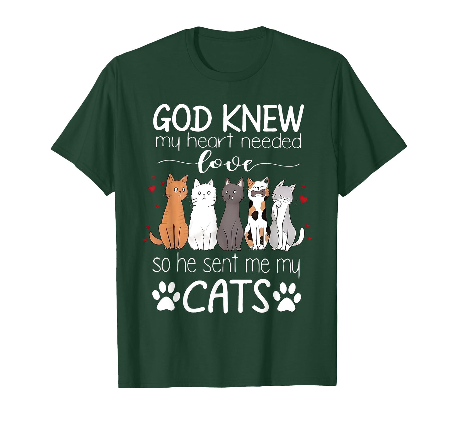 God Knew My Heart Needed Love Cats Kitty Love Cat Kittens Men Women Kids T-Shirt