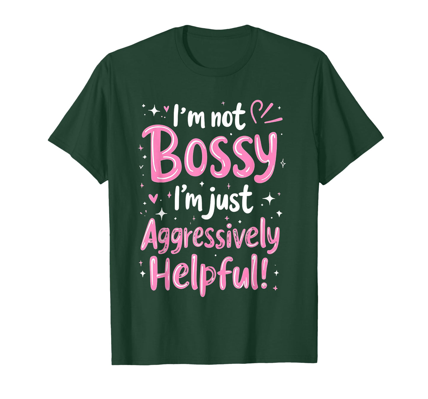 Funny Sarcastic quote I'm Not Bossy I'm Aggressively Helpful T-Shirt