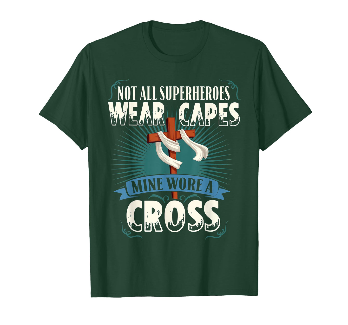 Not All Superheroes Wear Capes Mine Wore A Cross Christian T-Shirt