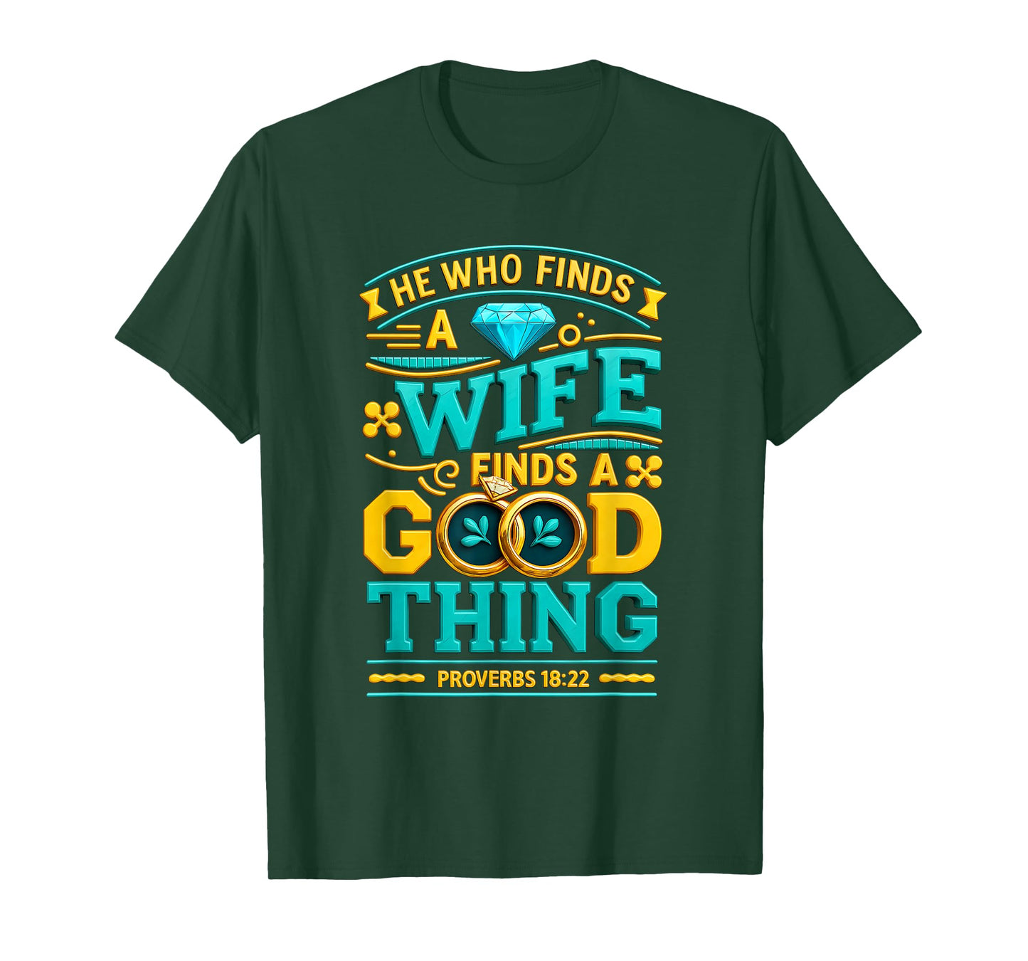 He Who Finds A Wife Finds A Good Thing Christ Proverbs 18 22 T-Shirt