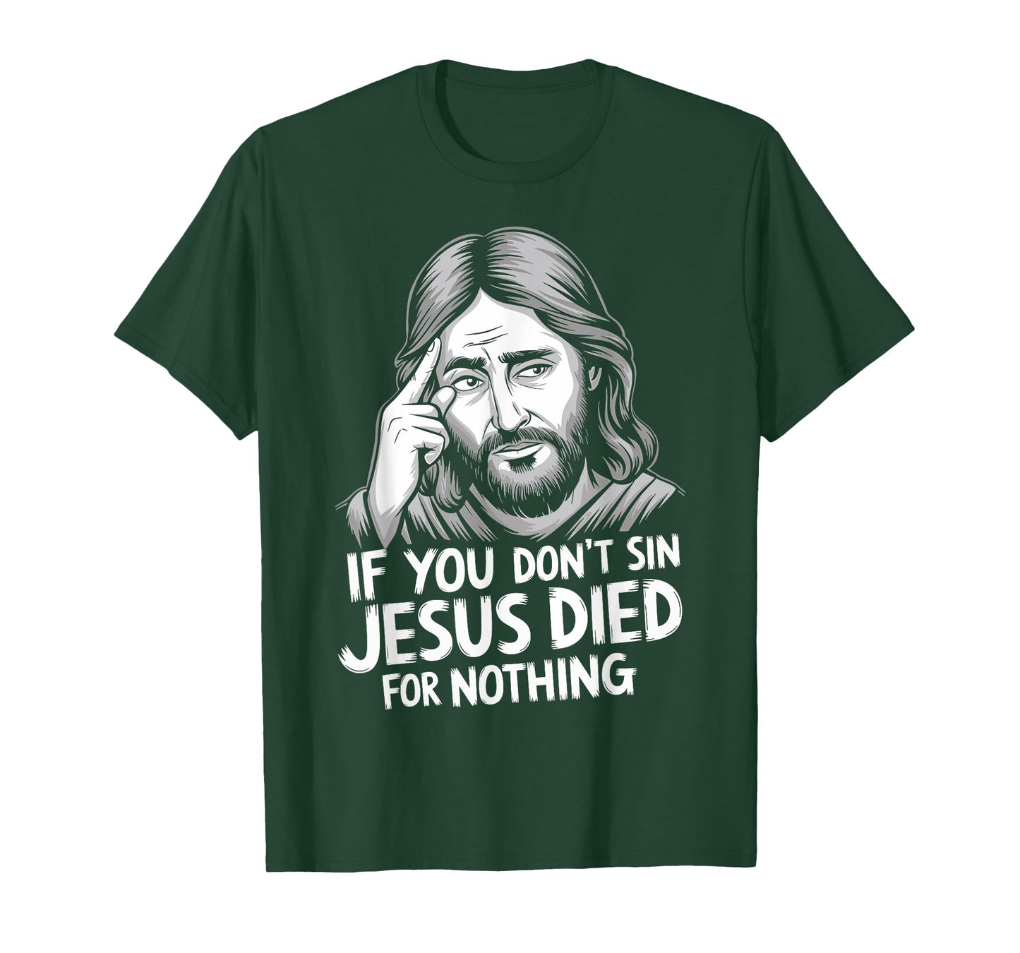 If You Don't Sin Jesus Died For Nothing T-Shirt