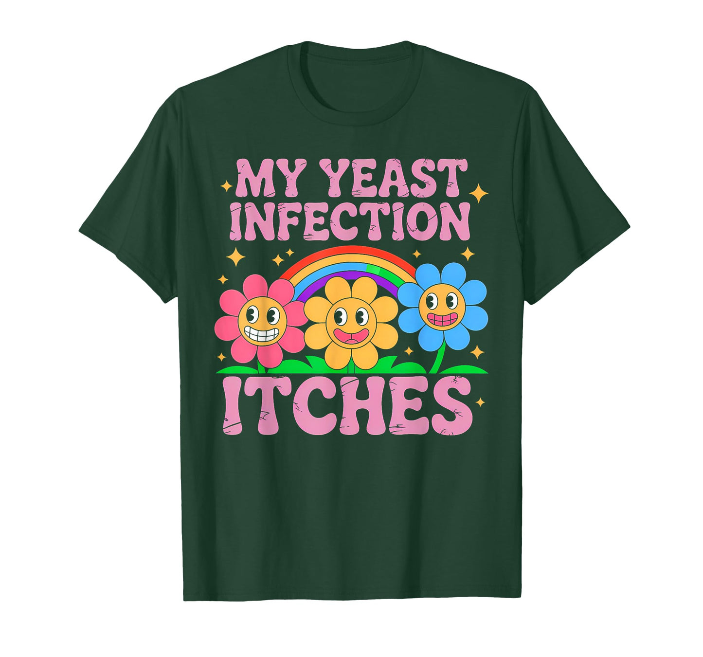 Inappropriate My Yeast Infection Itches Humor Joke Women Men T-Shirt