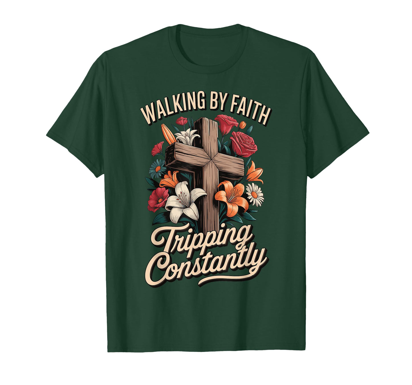 Walking By Faith Tripping Constantly T-Shirt